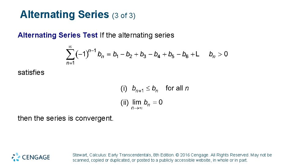 Alternating Series (3 of 3) Alternating Series Test If the alternating series satisfies (i)