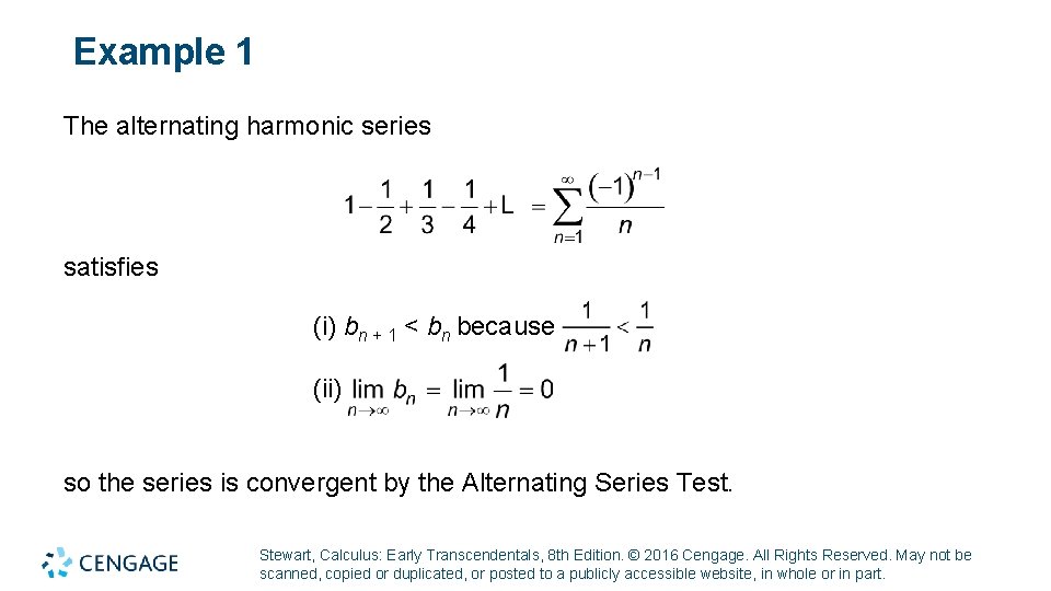 Example 1 The alternating harmonic series satisfies (i) bn + 1 < bn because