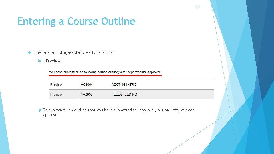 15 Entering a Course Outline There are 3 stages/statuses to look for: b) Preview