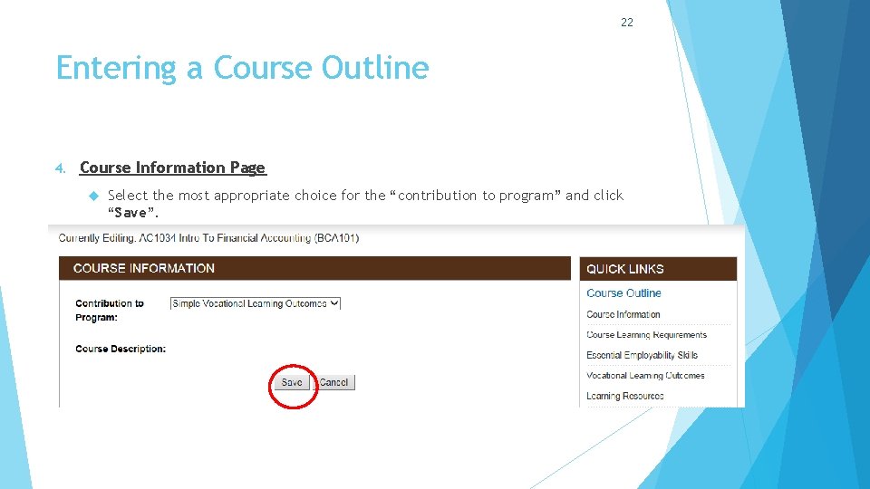 22 Entering a Course Outline 4. Course Information Page Select the most appropriate choice