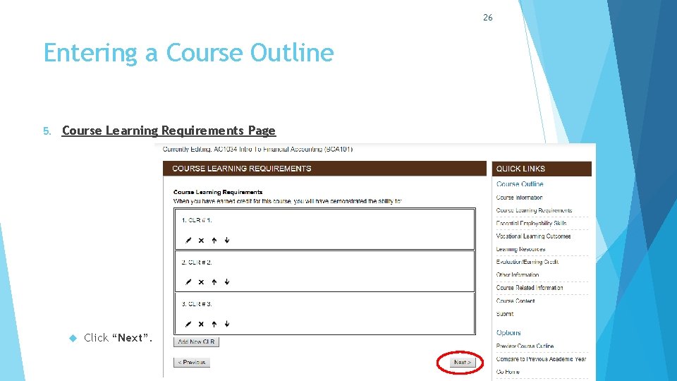 26 Entering a Course Outline 5. Course Learning Requirements Page Click “Next”. 