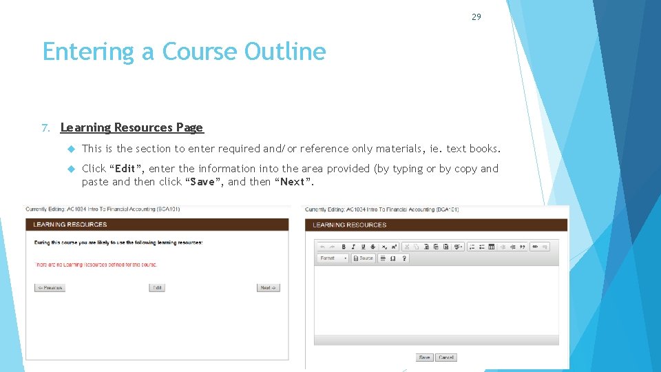 29 Entering a Course Outline 7. Learning Resources Page This is the section to