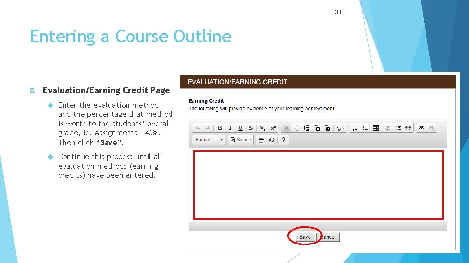 31 Entering a Course Outline 8. Evaluation/Earning Credit Page Enter the evaluation method and