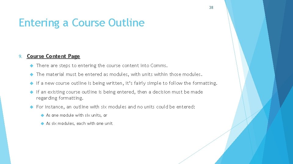 38 Entering a Course Outline 9. Course Content Page There are steps to entering