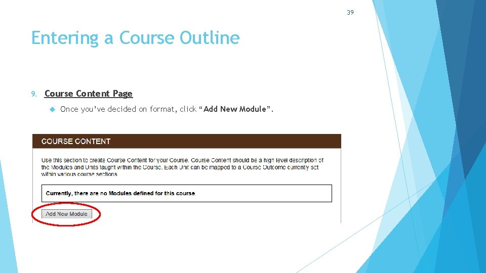39 Entering a Course Outline 9. Course Content Page Once you’ve decided on format,