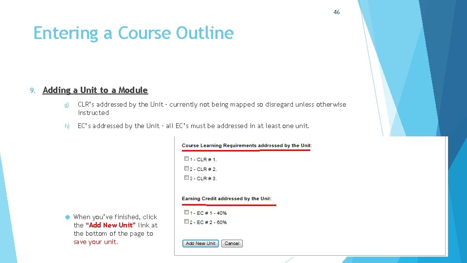 46 Entering a Course Outline 9. Adding a Unit to a Module g) CLR’s