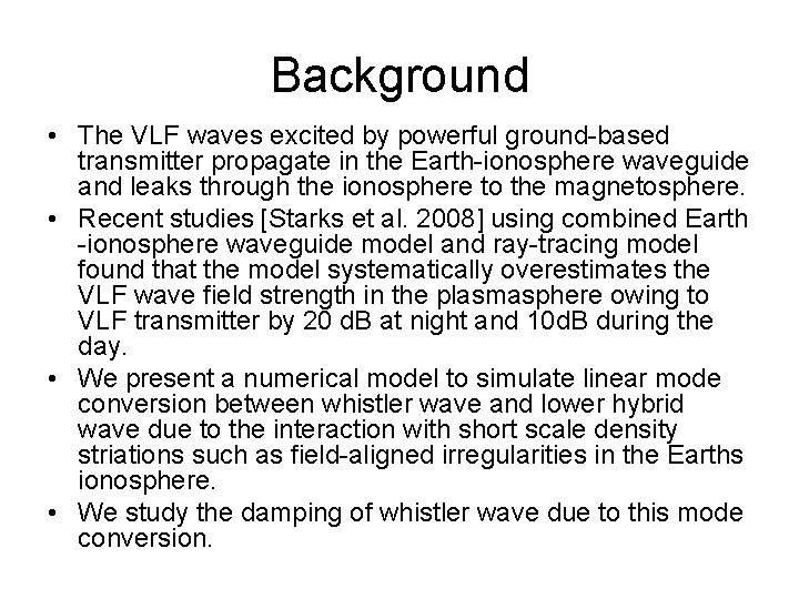 Background • The VLF waves excited by powerful ground-based transmitter propagate in the Earth-ionosphere