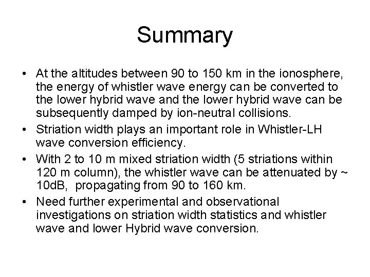 Summary • At the altitudes between 90 to 150 km in the ionosphere, the