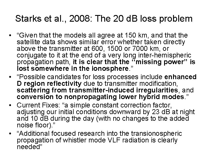 Starks et al. , 2008: The 20 d. B loss problem • “Given that