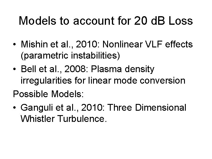 Models to account for 20 d. B Loss • Mishin et al. , 2010: