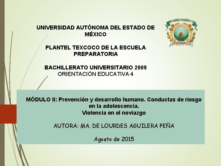 UNIVERSIDAD AUTÓNOMA DEL ESTADO DE MÉXICO PLANTEL TEXCOCO DE LA ESCUELA PREPARATORIA BACHILLERATO UNIVERSITARIO