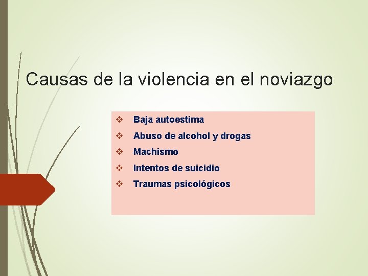 Causas de la violencia en el noviazgo v Baja autoestima v Abuso de alcohol
