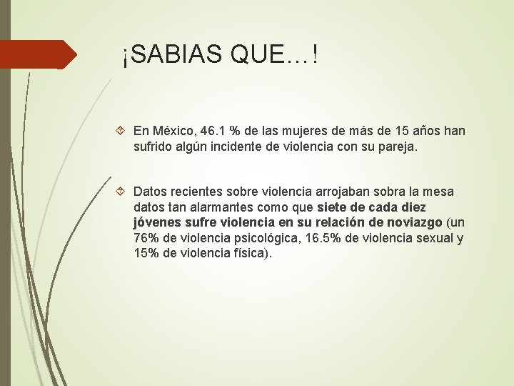 ¡SABIAS QUE…! En México, 46. 1 % de las mujeres de más de 15