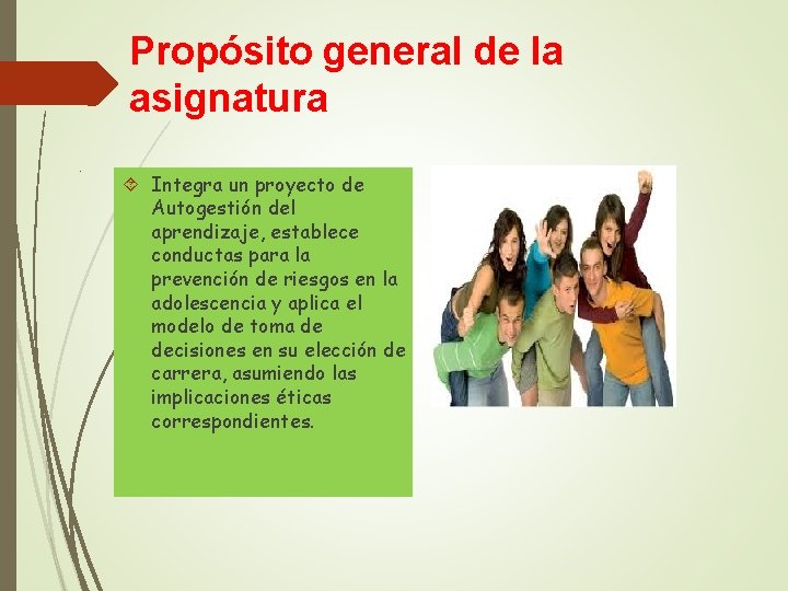 Propósito general de la asignatura . Integra un proyecto de Autogestión del aprendizaje, establece