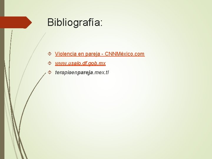 Bibliografía: Violencia en pareja - CNNMéxico. com www. usalo. df. gob. mx terapiaenpareja. mex.