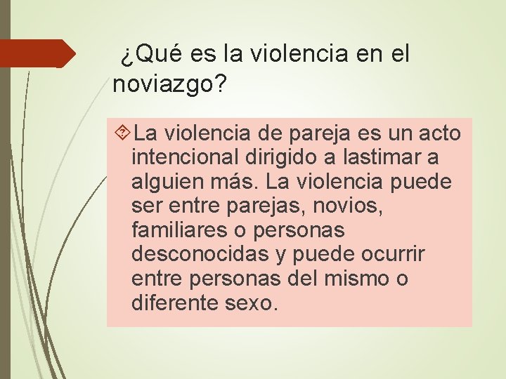 ¿Qué es la violencia en el noviazgo? La violencia de pareja es un acto