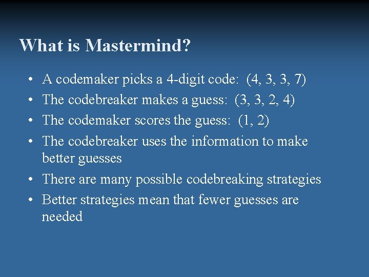 What is Mastermind? • • A codemaker picks a 4 -digit code: (4, 3,