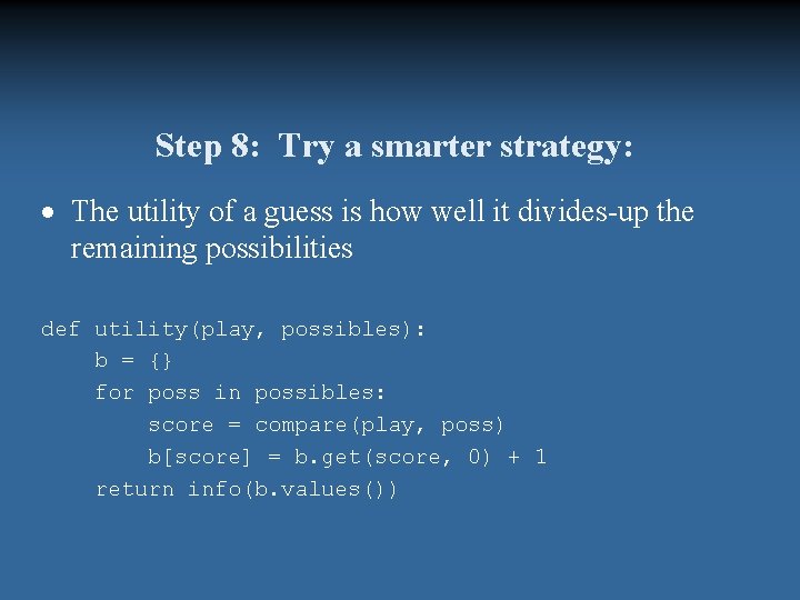 Step 8: Try a smarter strategy: The utility of a guess is how well