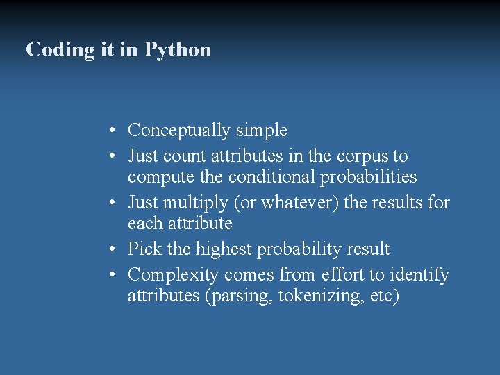 Coding it in Python • Conceptually simple • Just count attributes in the corpus