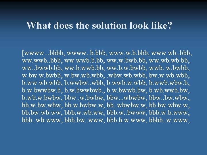 What does the solution look like? [wwww. . . bbbb, wwww. . b. bbb, What does the solution look like? [wwww. . . bbbb, wwww. . b. bbb,