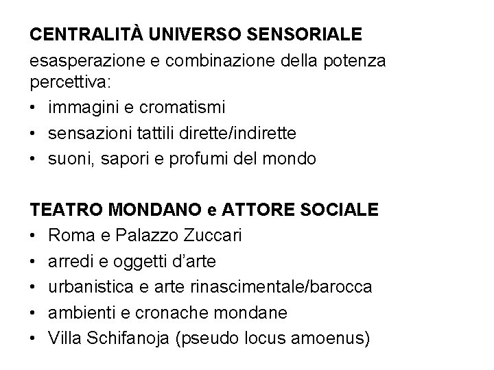 CENTRALITÀ UNIVERSO SENSORIALE esasperazione e combinazione della potenza percettiva: • immagini e cromatismi •