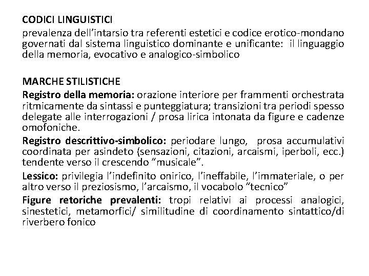 CODICI LINGUISTICI prevalenza dell’intarsio tra referenti estetici e codice erotico-mondano governati dal sistema linguistico