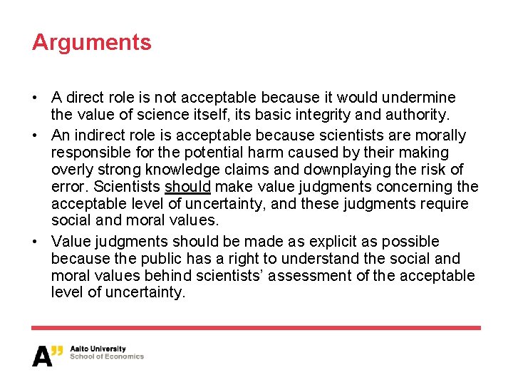 Arguments • A direct role is not acceptable because it would undermine the value