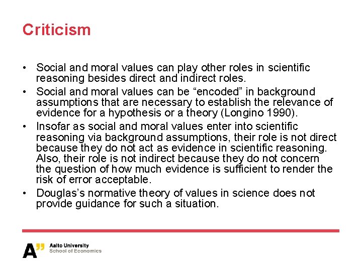 Criticism • Social and moral values can play other roles in scientific reasoning besides