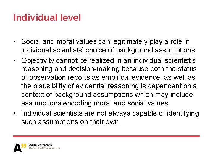 Individual level • Social and moral values can legitimately play a role in individual