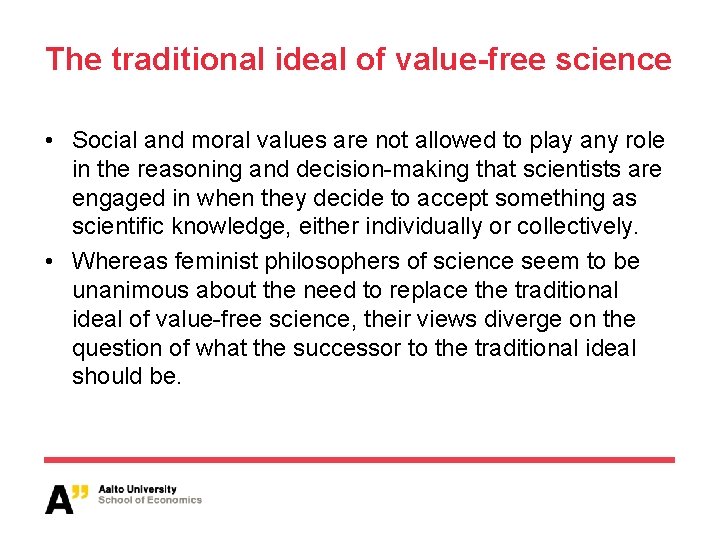 The traditional ideal of value-free science • Social and moral values are not allowed