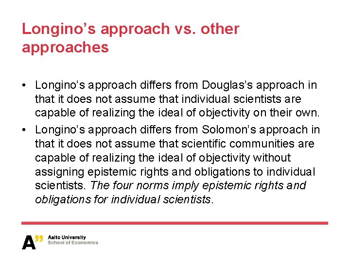 Longino’s approach vs. other approaches • Longino’s approach differs from Douglas’s approach in that