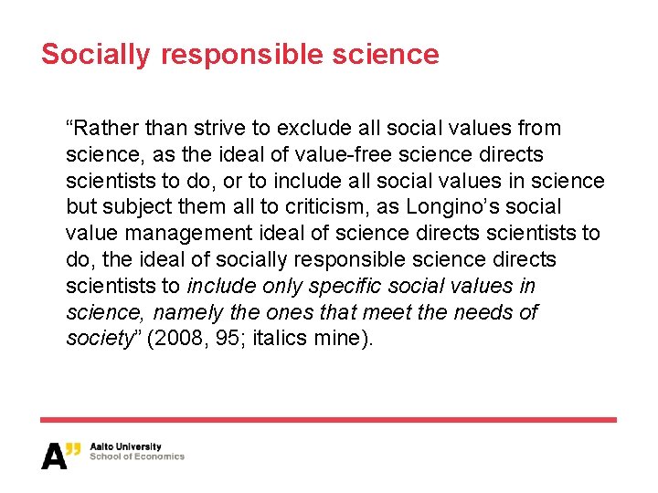 Socially responsible science “Rather than strive to exclude all social values from science, as