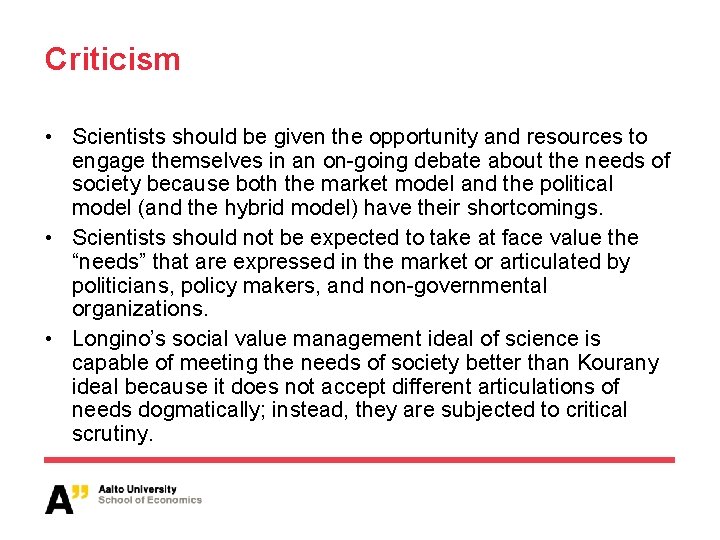 Criticism • Scientists should be given the opportunity and resources to engage themselves in