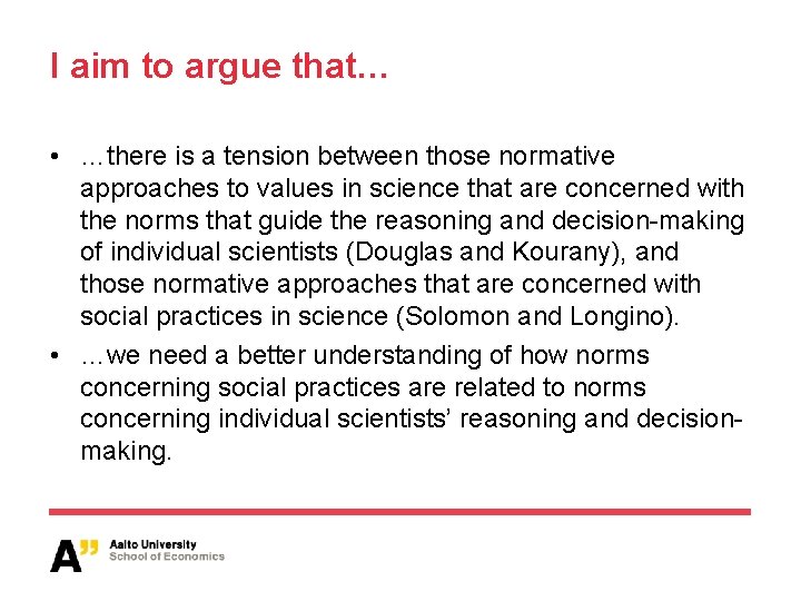 I aim to argue that… • …there is a tension between those normative approaches