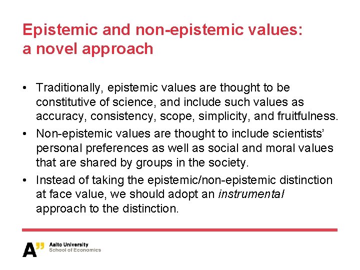 Epistemic and non-epistemic values: a novel approach • Traditionally, epistemic values are thought to