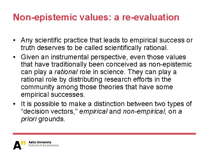 Non-epistemic values: a re-evaluation • Any scientific practice that leads to empirical success or