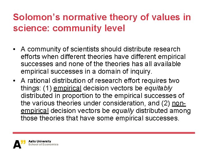 Solomon’s normative theory of values in science: community level • A community of scientists