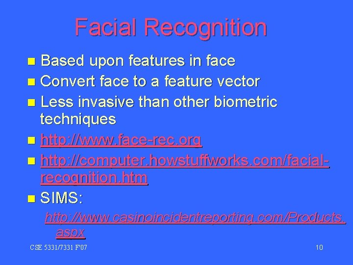 Facial Recognition Based upon features in face n Convert face to a feature vector