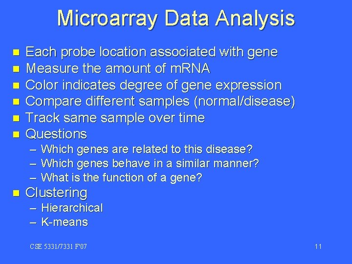 Microarray Data Analysis n n n Each probe location associated with gene Measure the