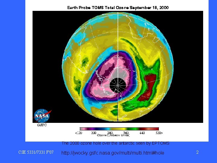 The 2000 ozone hole over the antarctic seen by EPTOMS CSE 5331/7331 F'07 http:
