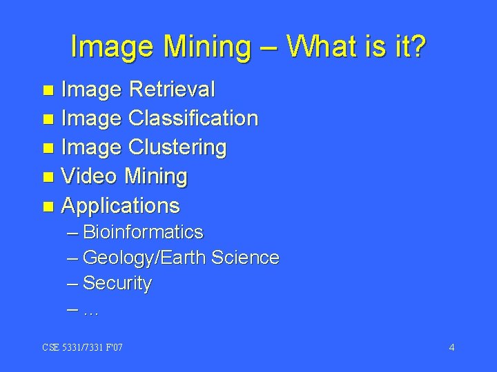 Image Mining – What is it? Image Retrieval n Image Classification n Image Clustering