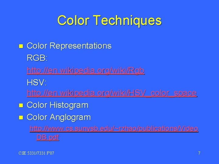 Color Techniques n n n Color Representations RGB: http: //en. wikipedia. org/wiki/Rgb HSV: http: