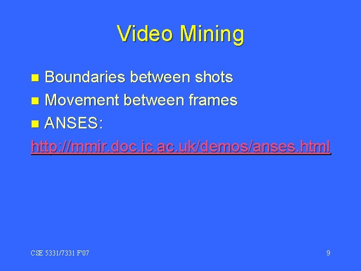 Video Mining Boundaries between shots n Movement between frames n ANSES: http: //mmir. doc.