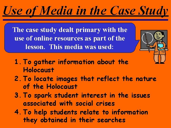 Use of Media in the Case Study The case study dealt primary with the Use of Media in the Case Study The case study dealt primary with the