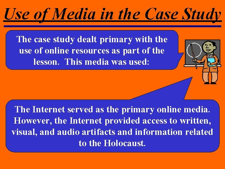 Use of Media in the Case Study The case study dealt primary with the Use of Media in the Case Study The case study dealt primary with the