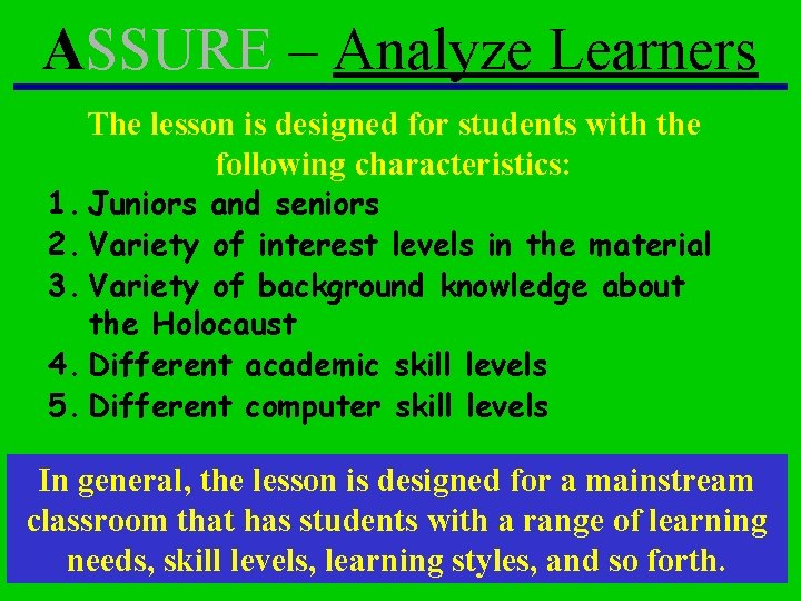 ASSURE – Analyze Learners The lesson is designed for students with the following characteristics: ASSURE – Analyze Learners The lesson is designed for students with the following characteristics: