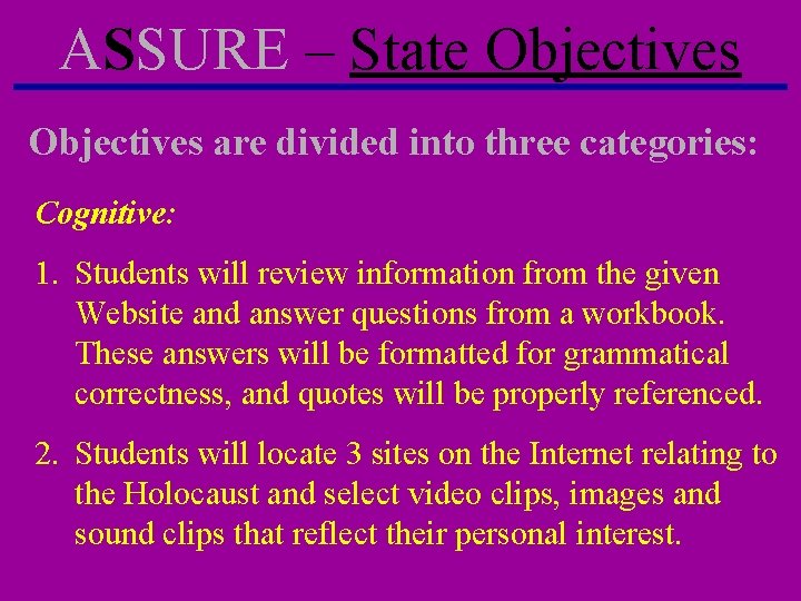 ASSURE – State Objectives are divided into three categories: Cognitive: 1. Students will review ASSURE – State Objectives are divided into three categories: Cognitive: 1. Students will review