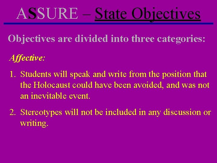ASSURE – State Objectives are divided into three categories: Affective: 1. Students will speak ASSURE – State Objectives are divided into three categories: Affective: 1. Students will speak