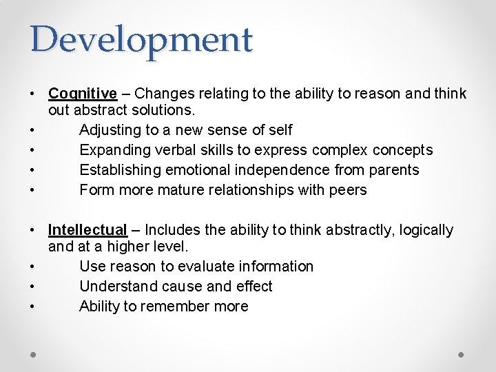 Development • Cognitive – Changes relating to the ability to reason and think out