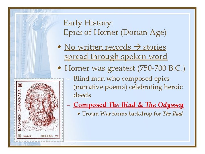 Early History: Epics of Homer (Dorian Age) • No written records stories spread through